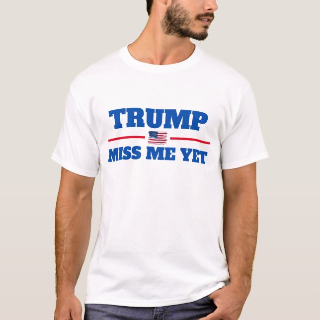 Trump Miss Me noch mit Flag T-Shirt (Vorderseite)
