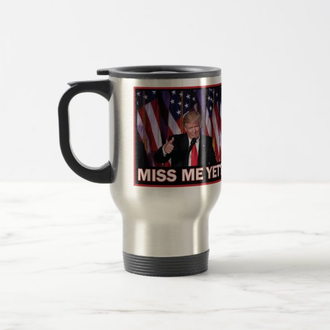 Trump Miss Me yet Reisebecher (Links)