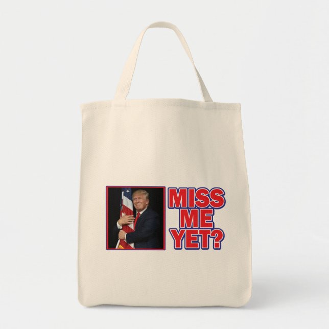 Trump Miss Me yet Tragetasche (Vorne)