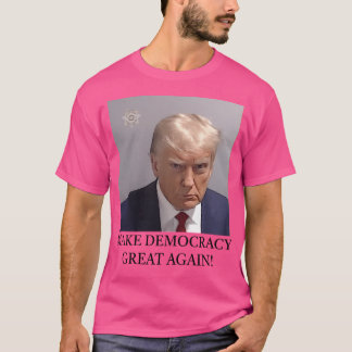 Trump Mugshot macht Demokratie wieder groß T-Shirt
