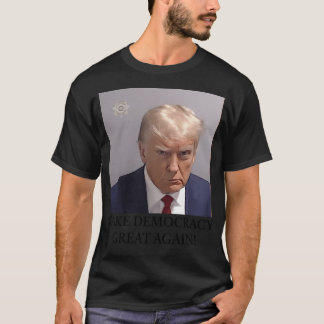 Trump Mugshot macht Demokratie wieder groß T-Shirt