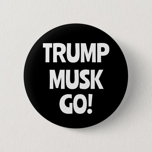 Trump Musk Go! Anti-Trump Button (Vorderseite)