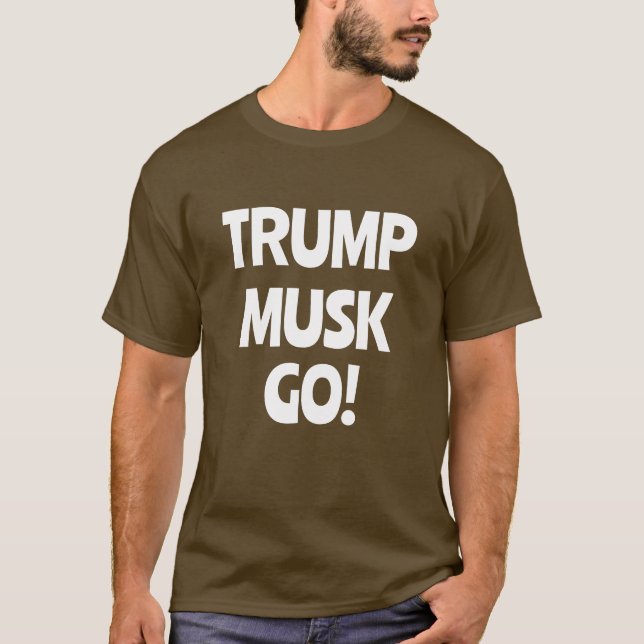 Trump Musk Go! Anti-Trump T-Shirt (Vorderseite)