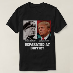Trump Mussolini - Bei der Geburt getrennt Anti-Tru T-Shirt
