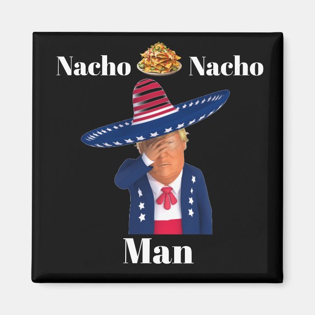 Trump Nacho Man Magnet (Vorne)