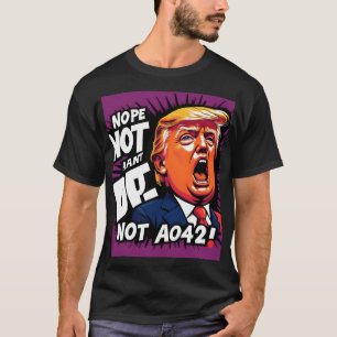 Trump? Nein, nicht wieder: Humorvoll politisch T-Shirt