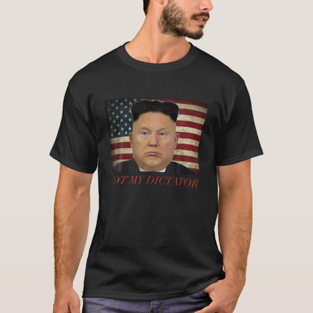 Trump nicht mein Diktator-Shirt T-Shirt (Vorderseite)