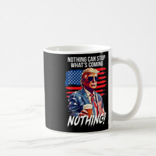 Trump Nichts kann das stoppen, was kommt Nichts Kaffeetasse