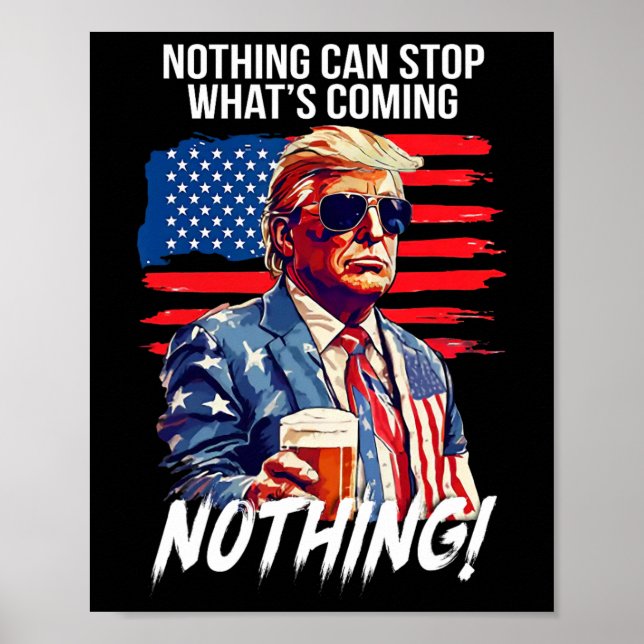 Trump Nichts kann stoppen, was kommt Nichts  Poster (Vorne)
