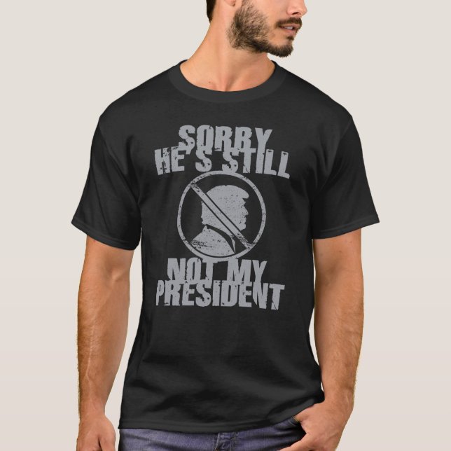 Trump noch immer nicht mein Präsident T-Shirt (Vorderseite)