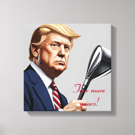 Trump: Noch mehr Jahre der Größe! Leinwanddruck
