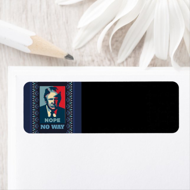 Trump Nope No way return Address Label (Insitu)