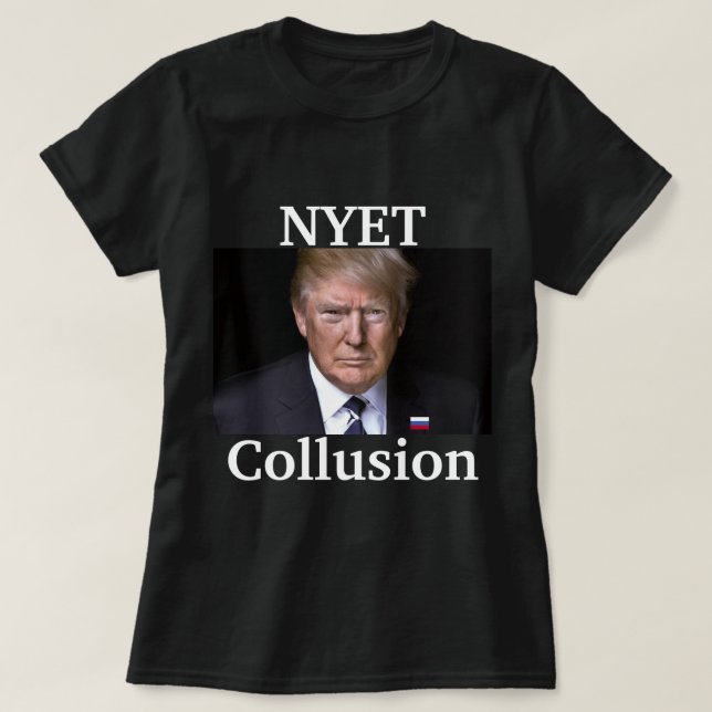 Trump Nyet Collusion Shirt (Design vorne)