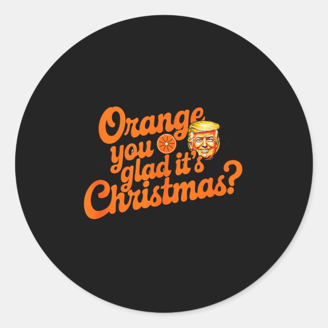Trump Orange You Glad Its Christmas Funny Unique P Runder Aufkleber (Vorderseite)