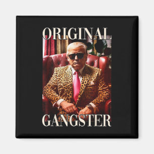 Trump Original Gangster Funny Donald Trump 2024 Magnet