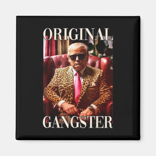Trump Original Gangster Funny Donald Trump 2024 Magnet (Vorne)