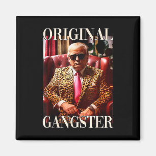 Trump Original Gangster Shirt Funny Mega Donald Tr Magnet