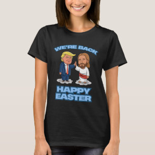 Trump Ostern Jesus Trump Wir Sind Zurück Lustiges T-Shirt