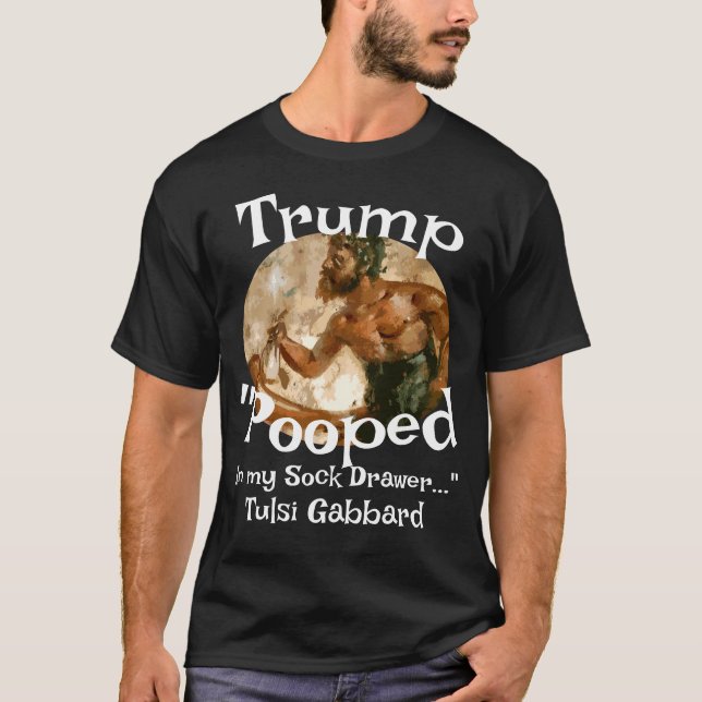Trump Pooped in My Sock Drawer Tulsi Gabbard T-Shirt (Vorderseite)