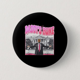 Trump Präsident 2025 T-Shirt Lustig Daddy's Home T Button
