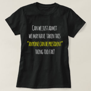 Trump Protest-Spaß, jedermann kann Präsident sei T-Shirt