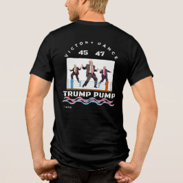 Trump Pump Victory Dance T - Shirt