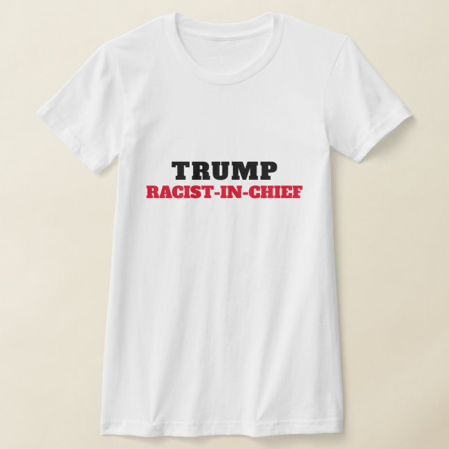 Trump Rassist-in-Chef T-Shirt (Ablage )