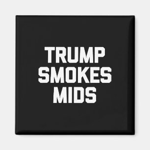 Trump raucht Mids - Lustiger Spruch Sarkastische N Magnet
