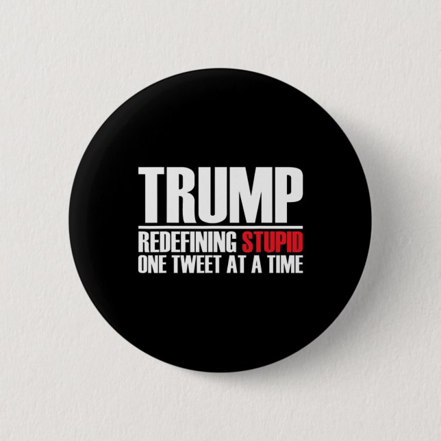 Trump - Redefining Stupid One Tweet At A Time  Button (Vorderseite)
