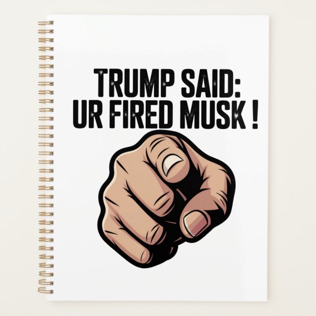 Trump sagte: Du bist Fired Musk! Planer (Vorderseite)