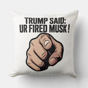 Trump sagte: Du bist Fired Musk! Politische Erklär Kissen