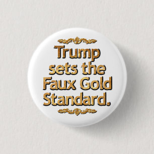 Trump setzt den Falschen Goldstandard. Button