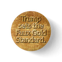 Trump setzt den Faux-Goldstandard.