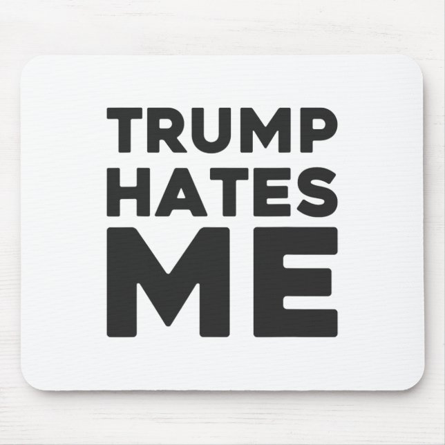 Trump-Shirt - Trump hasst mich  Mousepad (Vorne)