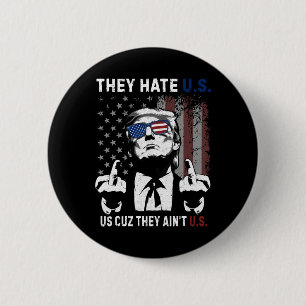 Trump sie hassen uns Cuz Sie sind nicht lustig 4. Button