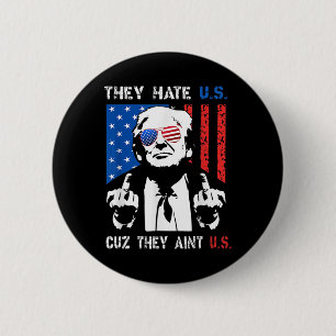 Trump sie hassen uns Cuz Sie sind nicht lustig 4. Button