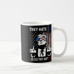 Trump Sie hassen uns, weil sie nicht wir sind Lust Kaffeetasse