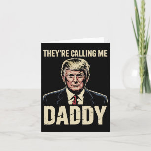Trump Sie rufen mich Daddy 1 an Karte