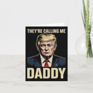 Trump, sie rufen mich Daddy an Karte