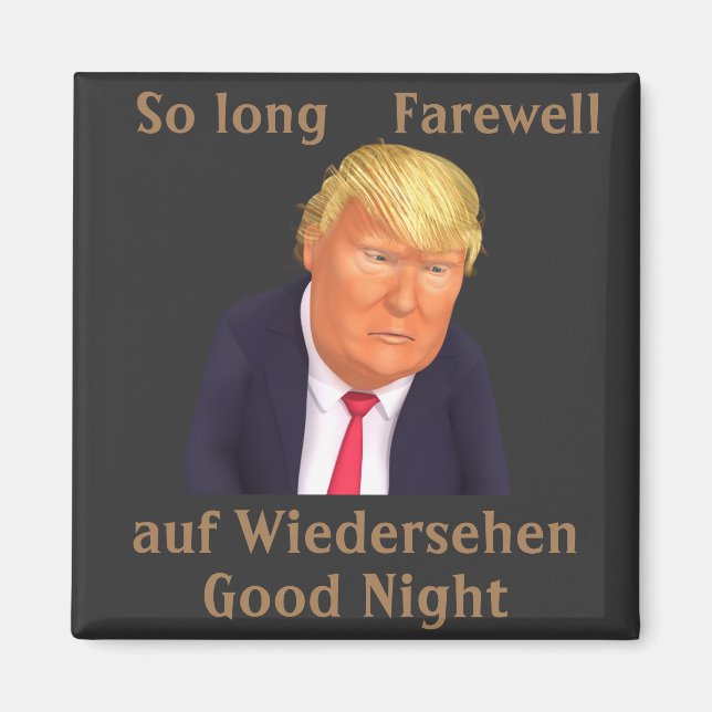 Trump so Long Farewell Magnet (Vorne)