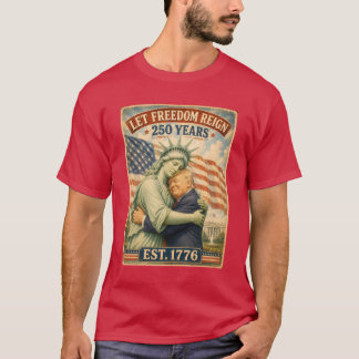 Trump Statue of Liberty 4. Juli 250-Jahres-Feier T-Shirt