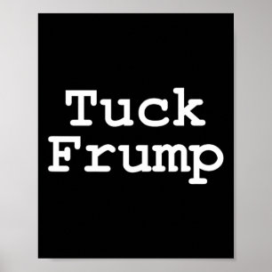 Trump T Shirt Tuck Frump Poster
