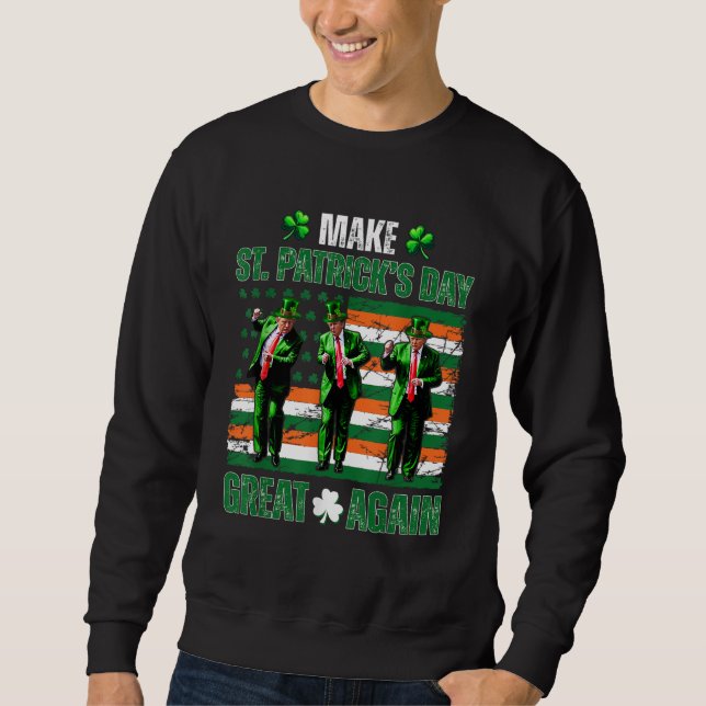 Trump tanzt macht St. Patrick's Day wieder groß Sweatshirt (Vorderseite)