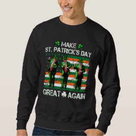 Trump tanzt macht St. Patrick's Day wieder groß Sweatshirt
