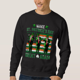 Trump tanzt macht St. Patrick's Day wieder groß Sweatshirt