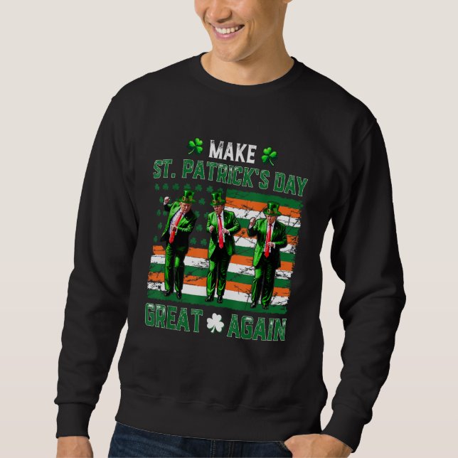 Trump tanzt macht St. Patrick's Day wieder groß Sweatshirt (Vorderseite)