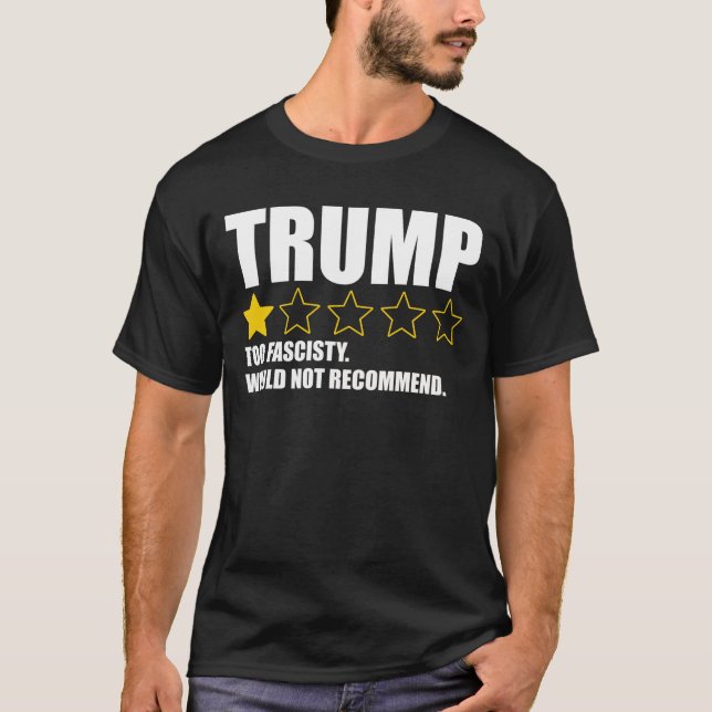 Trump - Too Fascisty Would Not Recommend T-Shirt (Vorderseite)