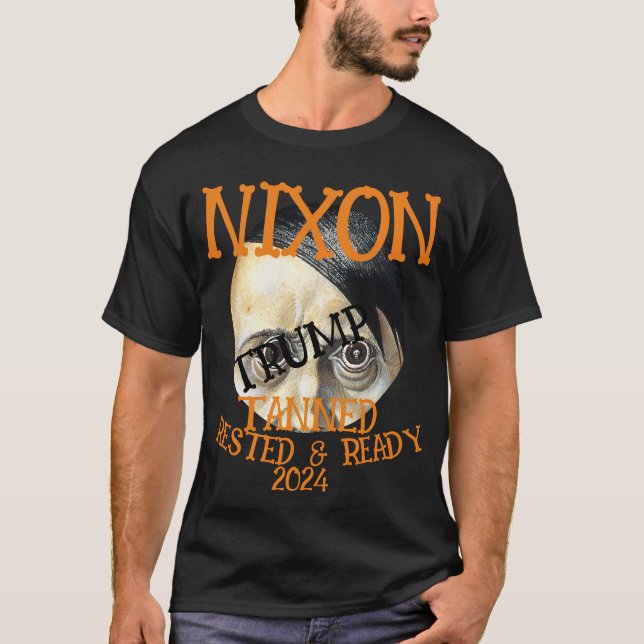 TRUMP TOT Tanned Rested & Ready NIXON 2024 T-Shirt (Vorderseite)