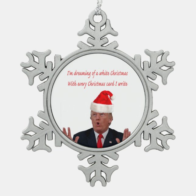 Trump träumt von einem weißen Weihnachten Schneeflocken Zinn-Ornament (Vorderseite)