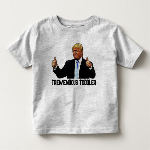 TRUMP TREMENDOUS TODDLER T - SHIRT